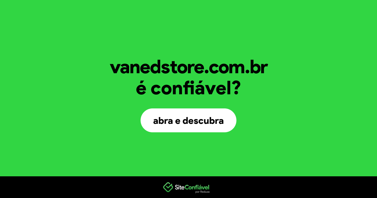 O site vanedstore.com.br é confiável?