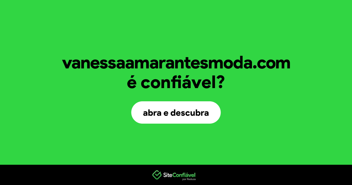 O site vanessaamarantesmoda.com é confiável?