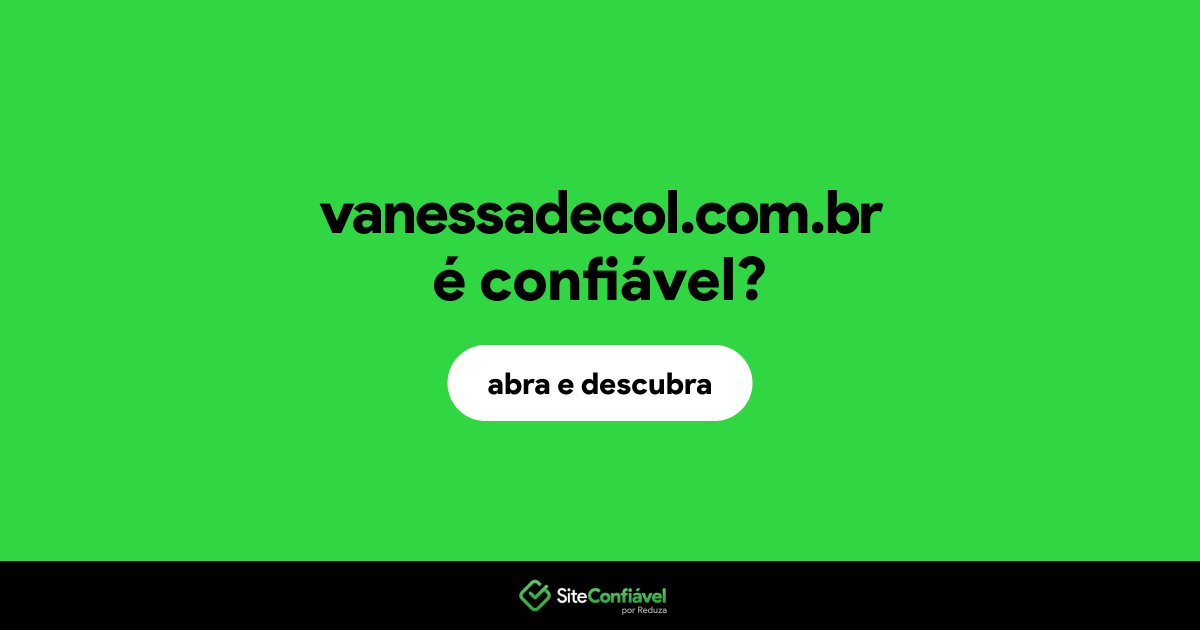 O site vanessadecol.com.br é confiável?