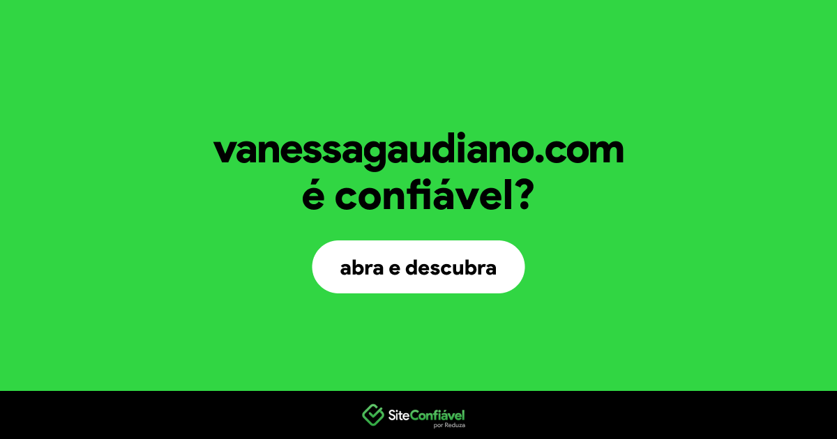 O site vanessagaudiano.com é confiável?