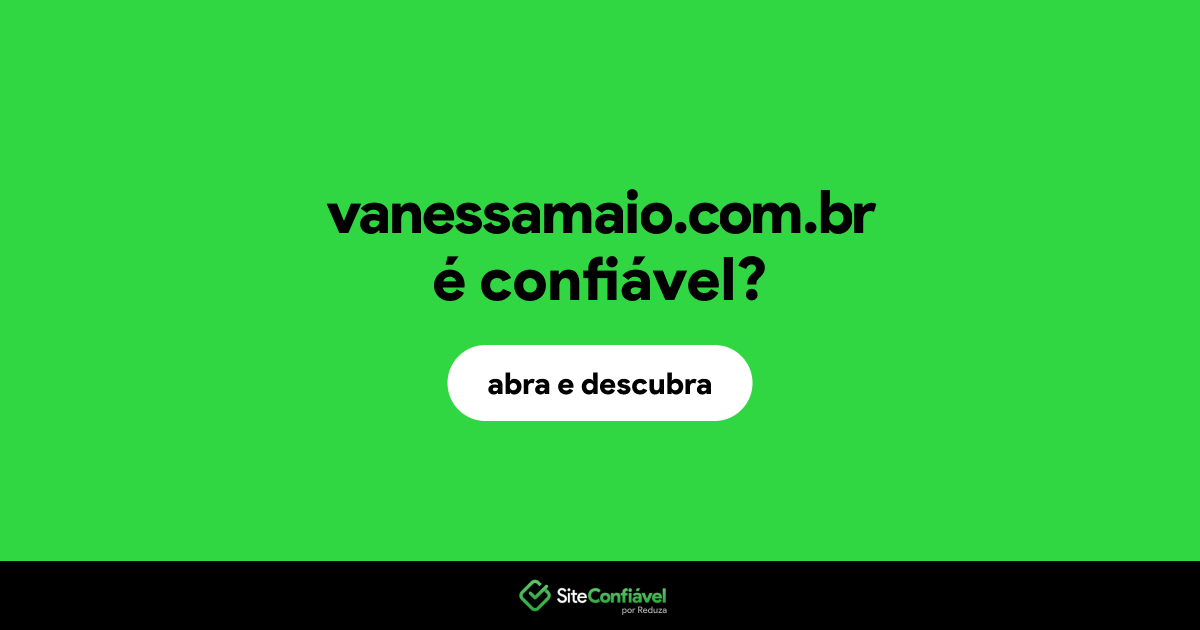 O site vanessamaio.com.br é confiável?