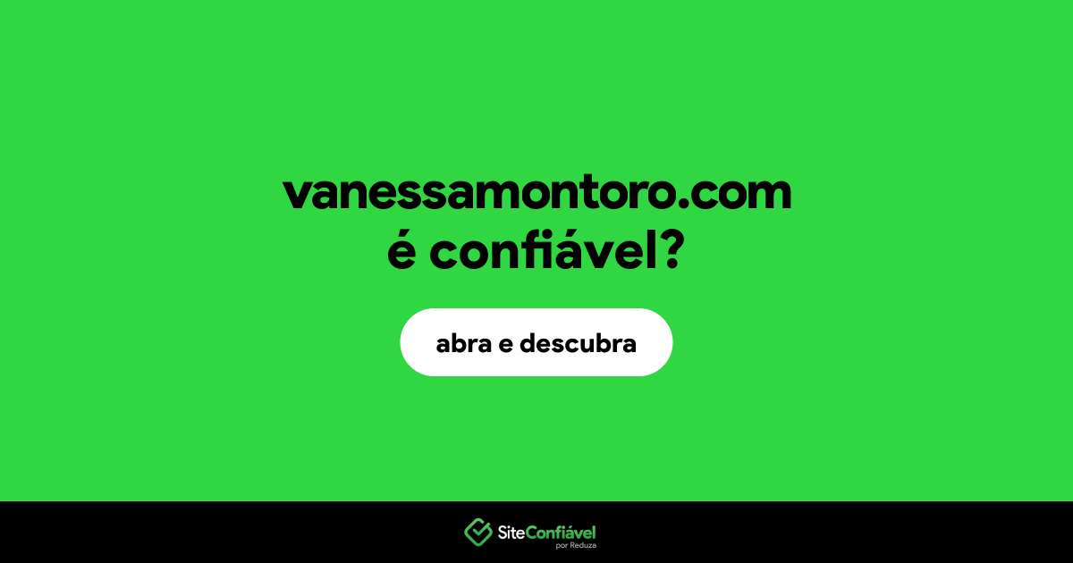 O site vanessamontoro.com é confiável?
