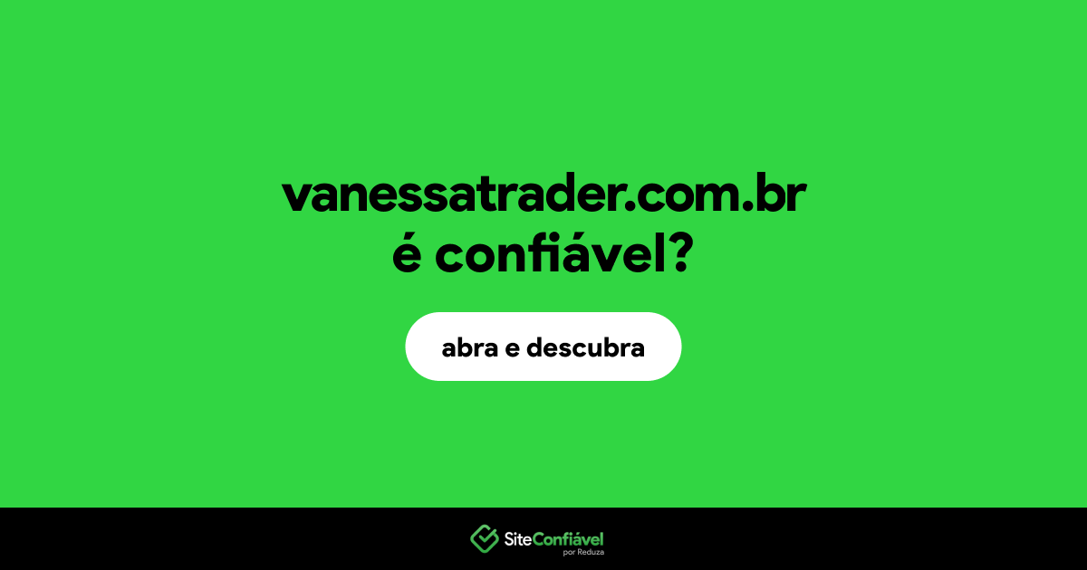 O site vanessatrader.com.br é confiável?