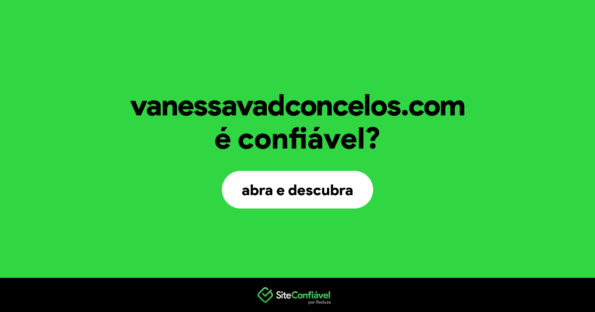 O site vanessavadconcelos.com é confiável?