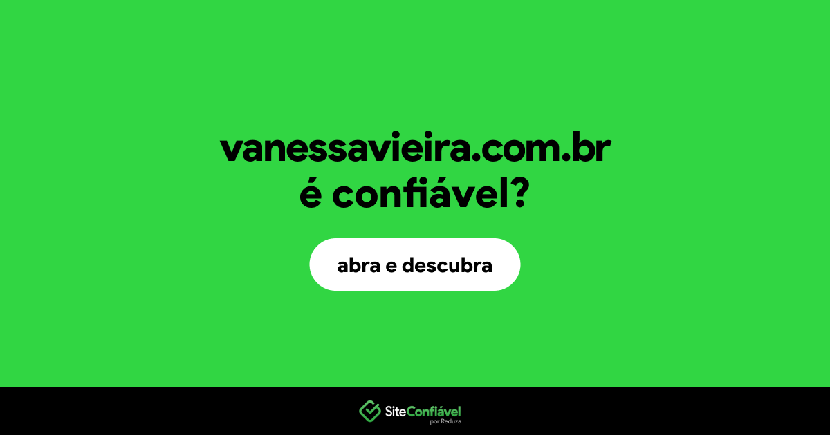 O site vanessavieira.com.br é confiável?