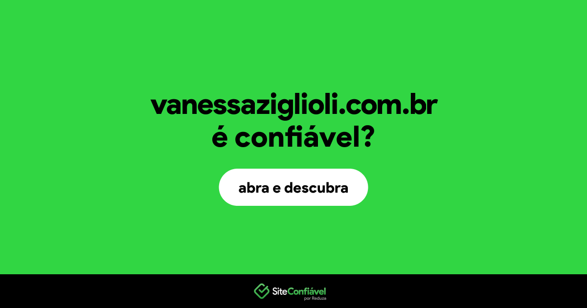 O site vanessaziglioli.com.br é confiável?