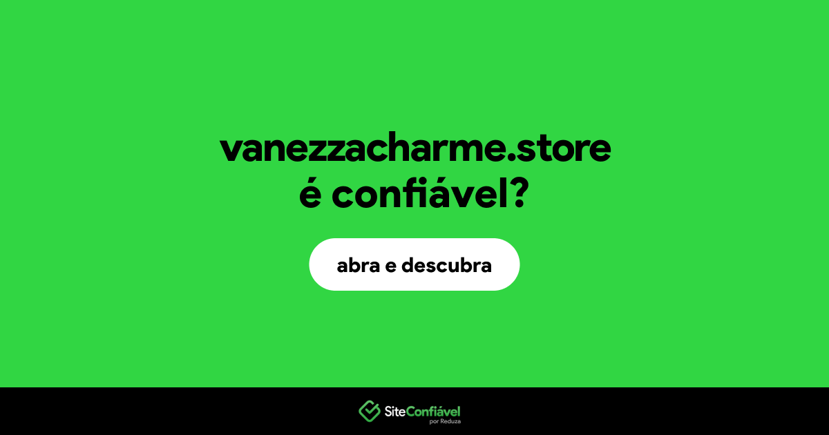 O site vanezzacharme.store é confiável?