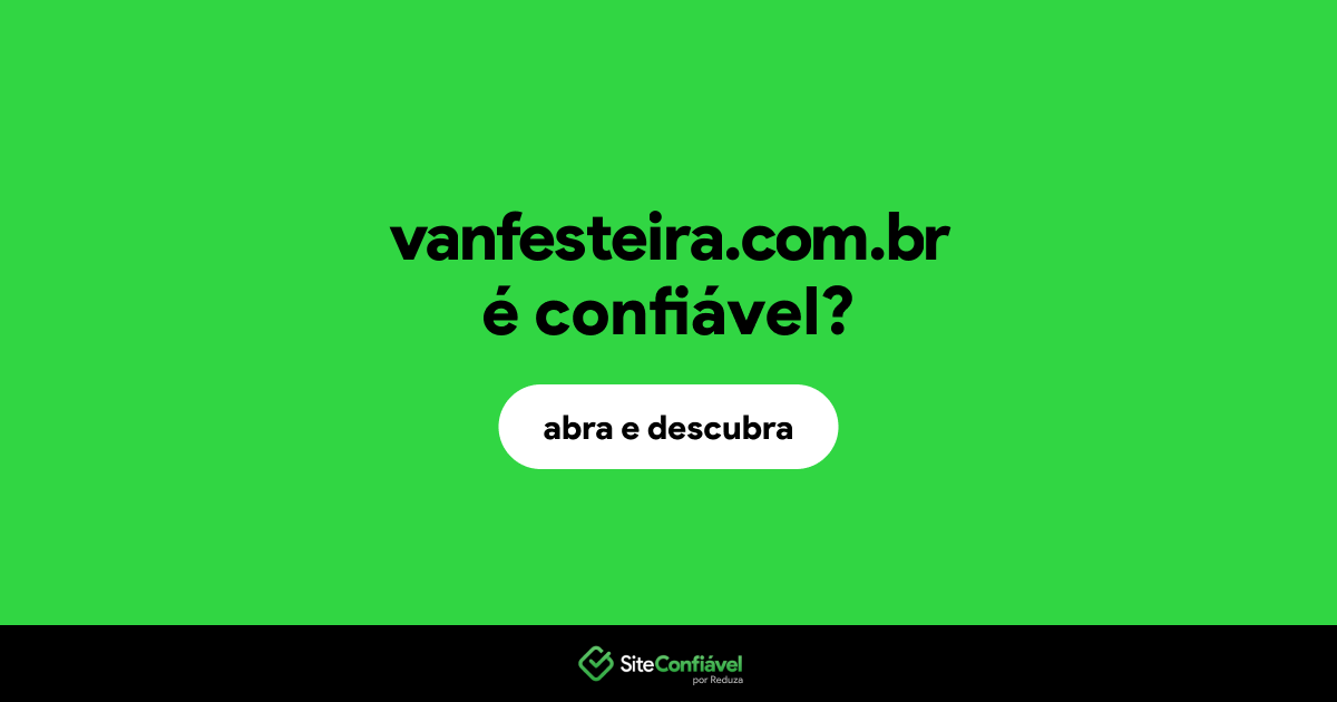 O site vanfesteira.com.br é confiável?