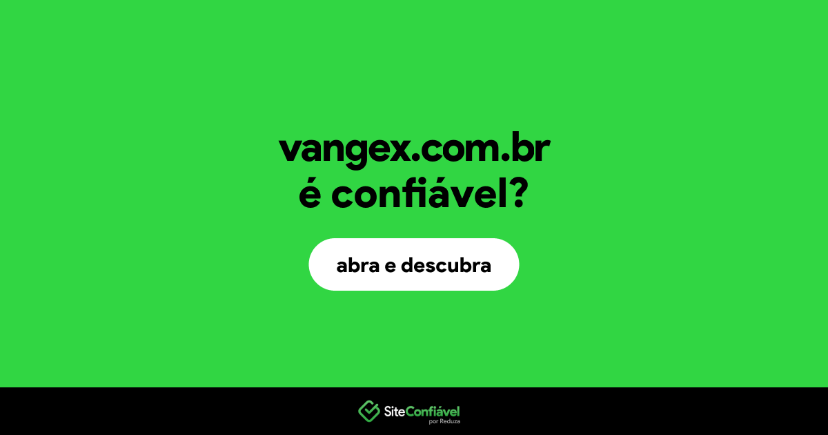 O site vangex.com.br é confiável?