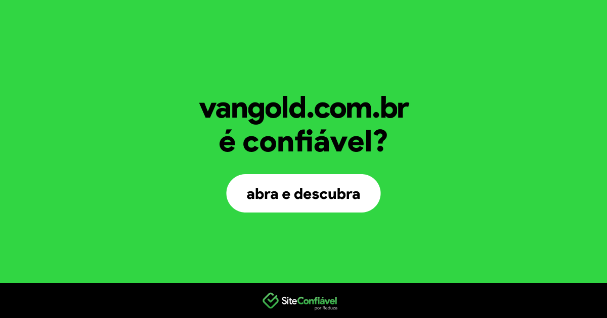O site vangold.com.br é confiável?