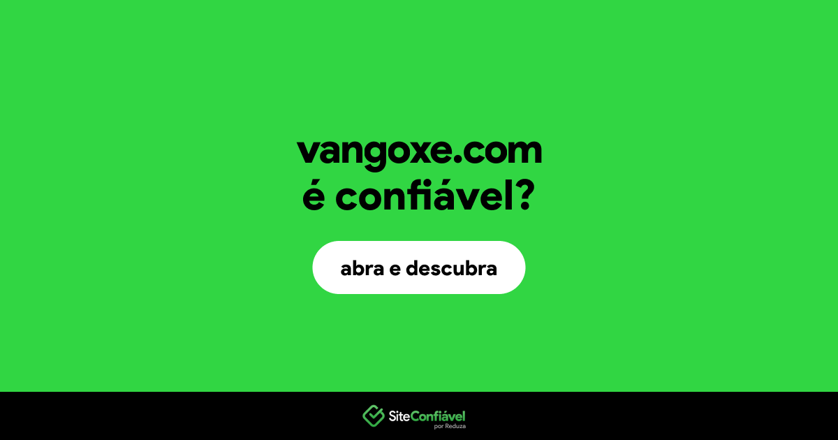 O site vangoxe.com é confiável?