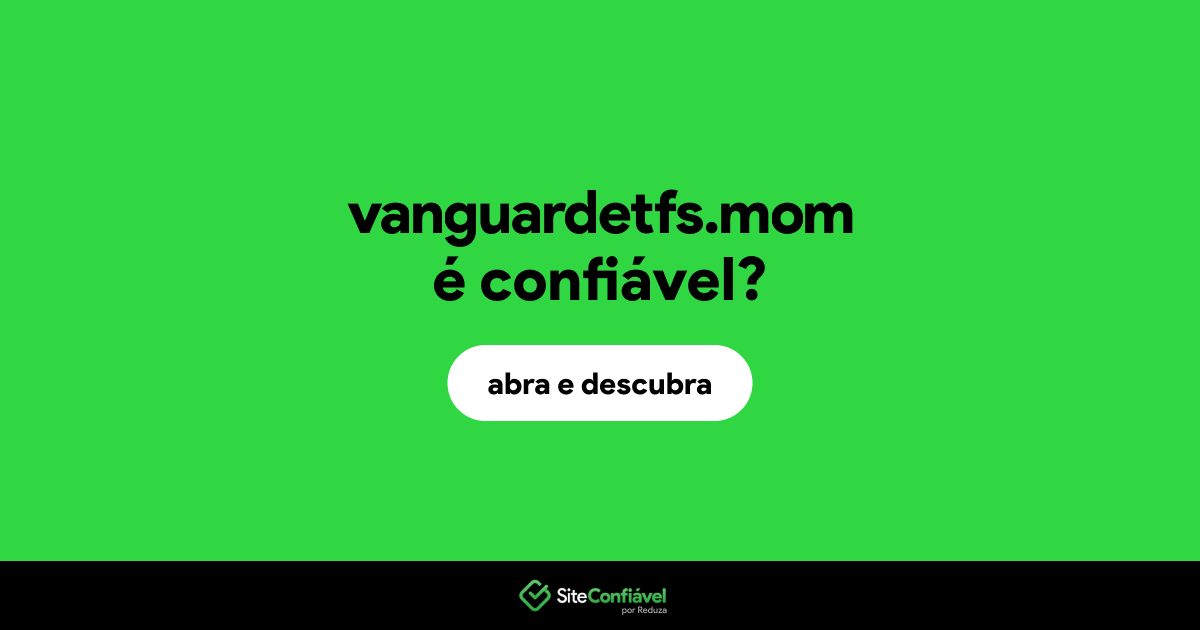 O site vanguardetfs.mom é confiável?