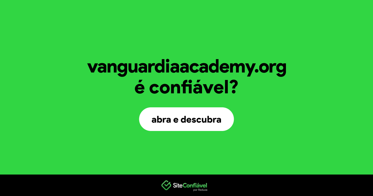 O site vanguardiaacademy.org é confiável?