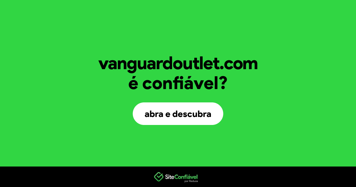 O site vanguardoutlet.com é confiável?