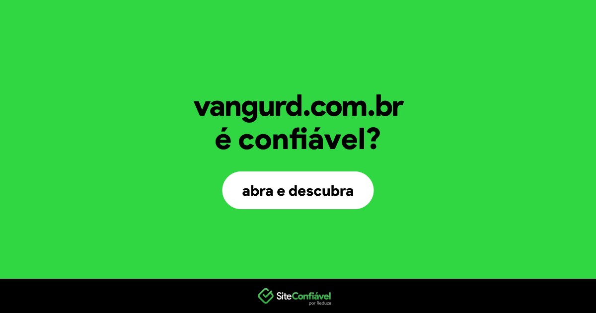 O site vangurd.com.br é confiável?