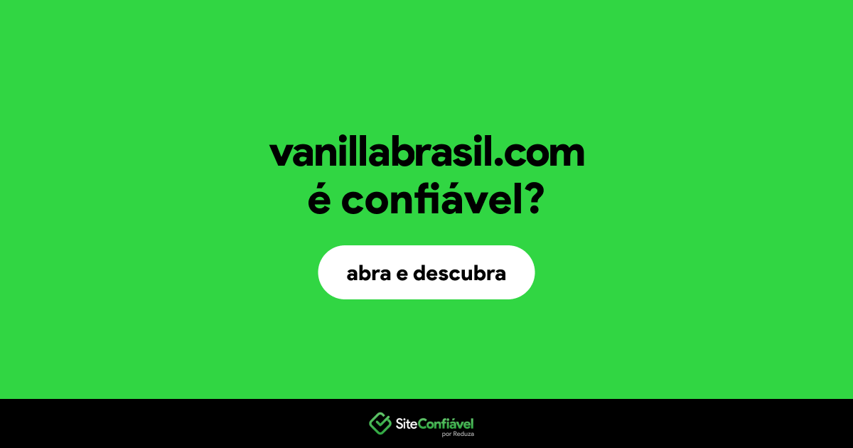 O site vanillabrasil.com é confiável?