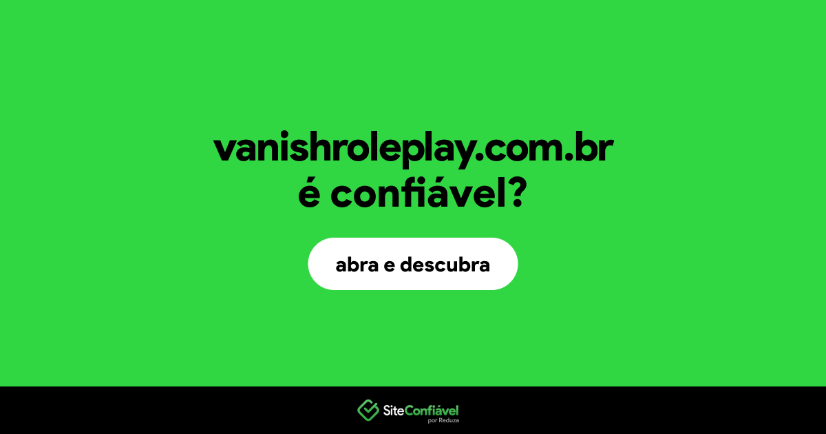 O site vanishroleplay.com.br é confiável?
