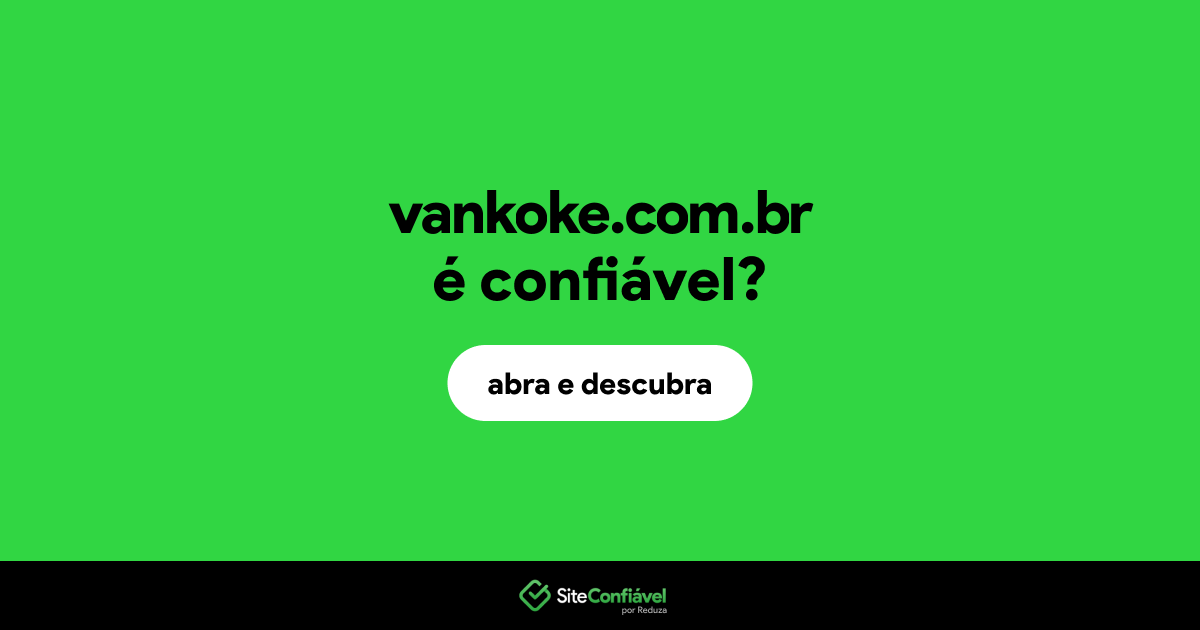 O site vankoke.com.br é confiável?