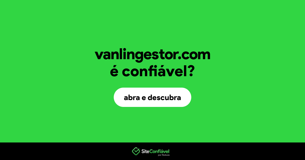 O site vanlingestor.com é confiável?
