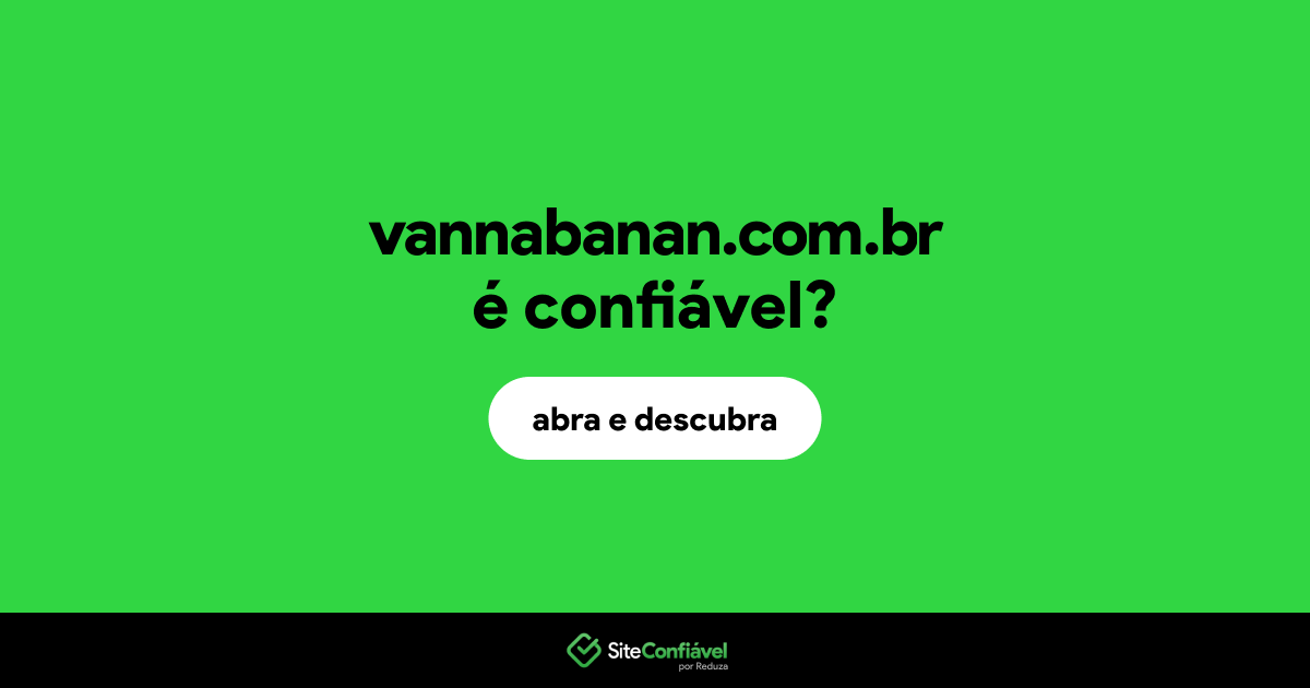 O site vannabanan.com.br é confiável?