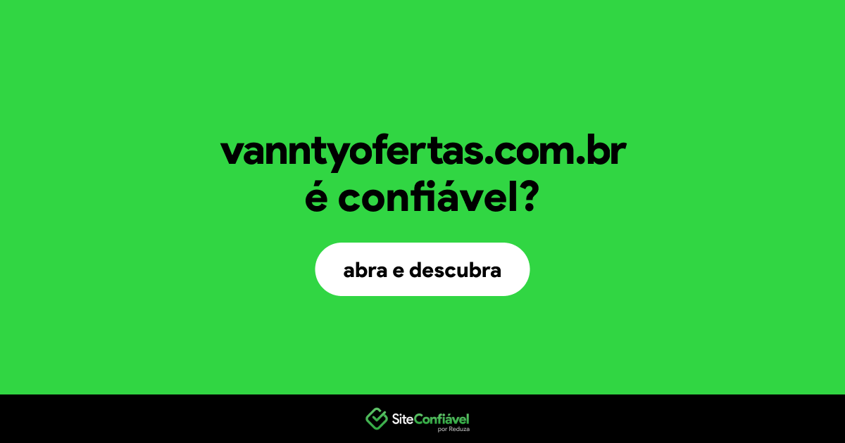 O site vanntyofertas.com.br é confiável?