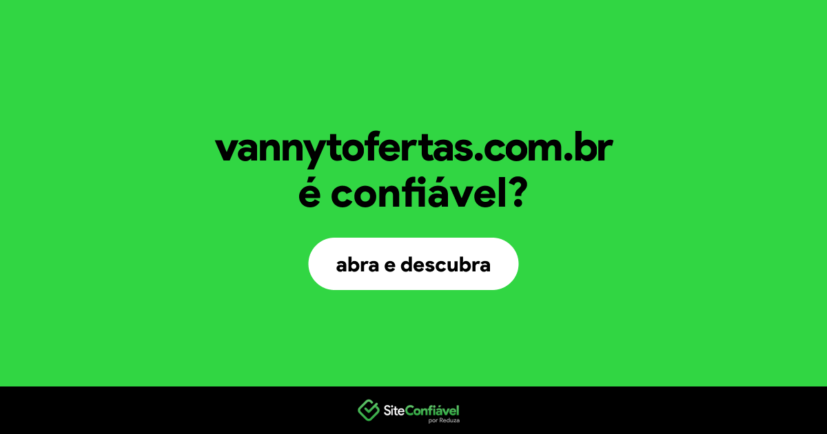 O site vannytofertas.com.br é confiável?
