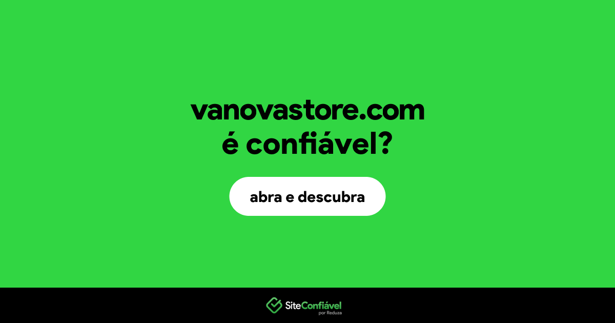 O site vanovastore.com é confiável?