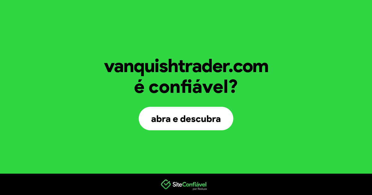 O site vanquishtrader.com é confiável?