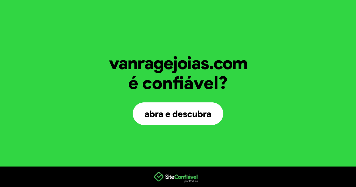 O site vanragejoias.com é confiável?