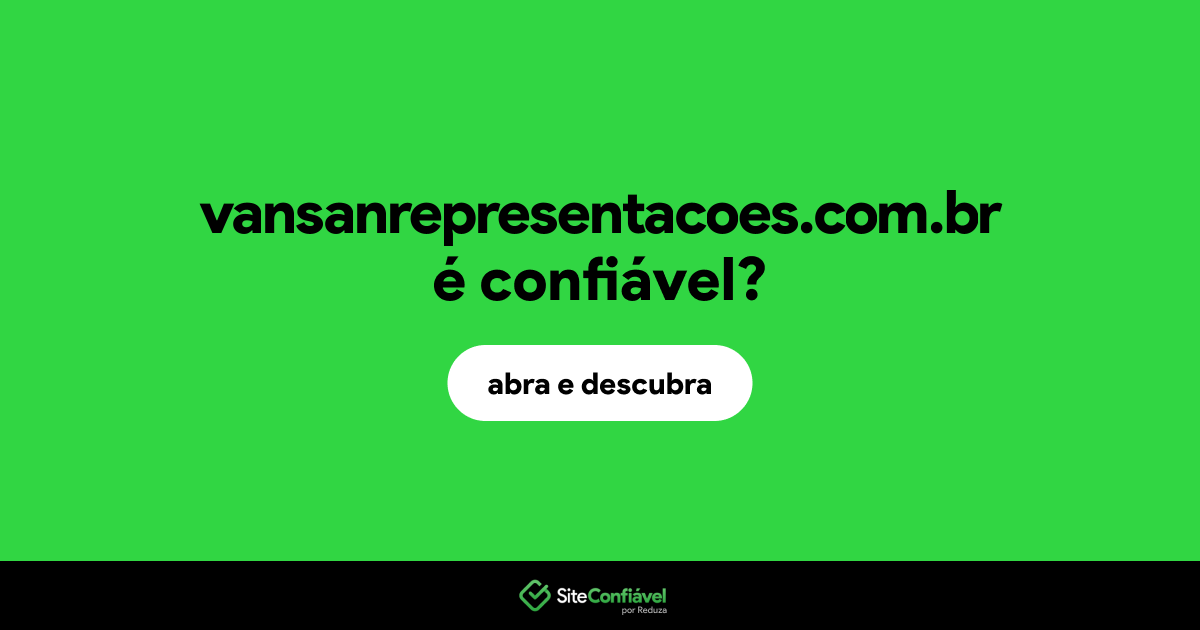 O site vansanrepresentacoes.com.br é confiável?