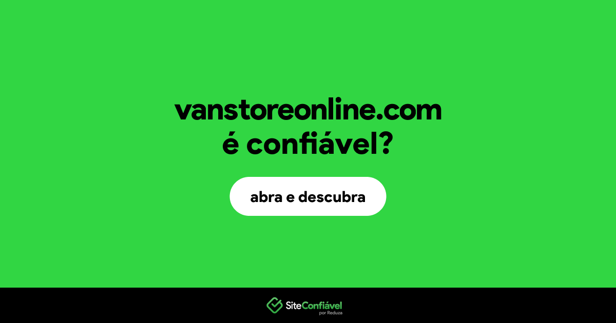 O site vanstoreonline.com é confiável?