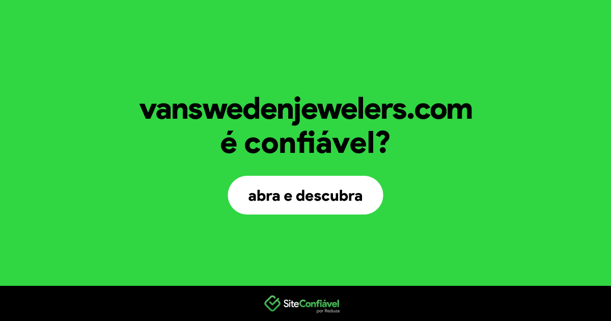 O site vanswedenjewelers.com é confiável?