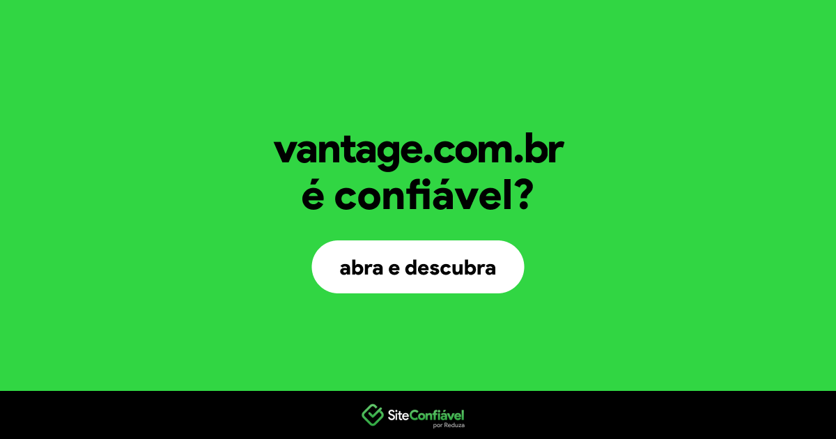 O site vantage.com.br é confiável?