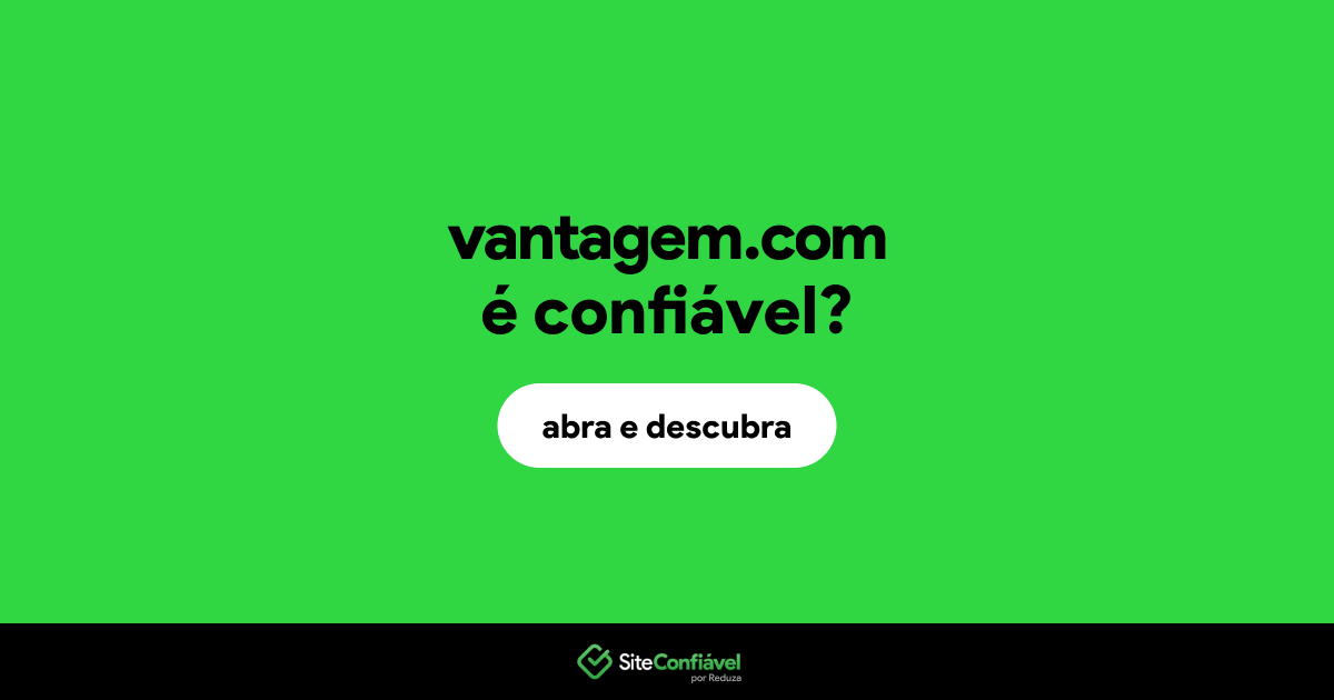 O site vantagem.com é confiável?