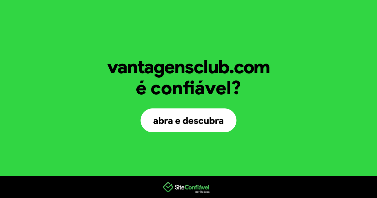 O site vantagensclub.com é confiável?