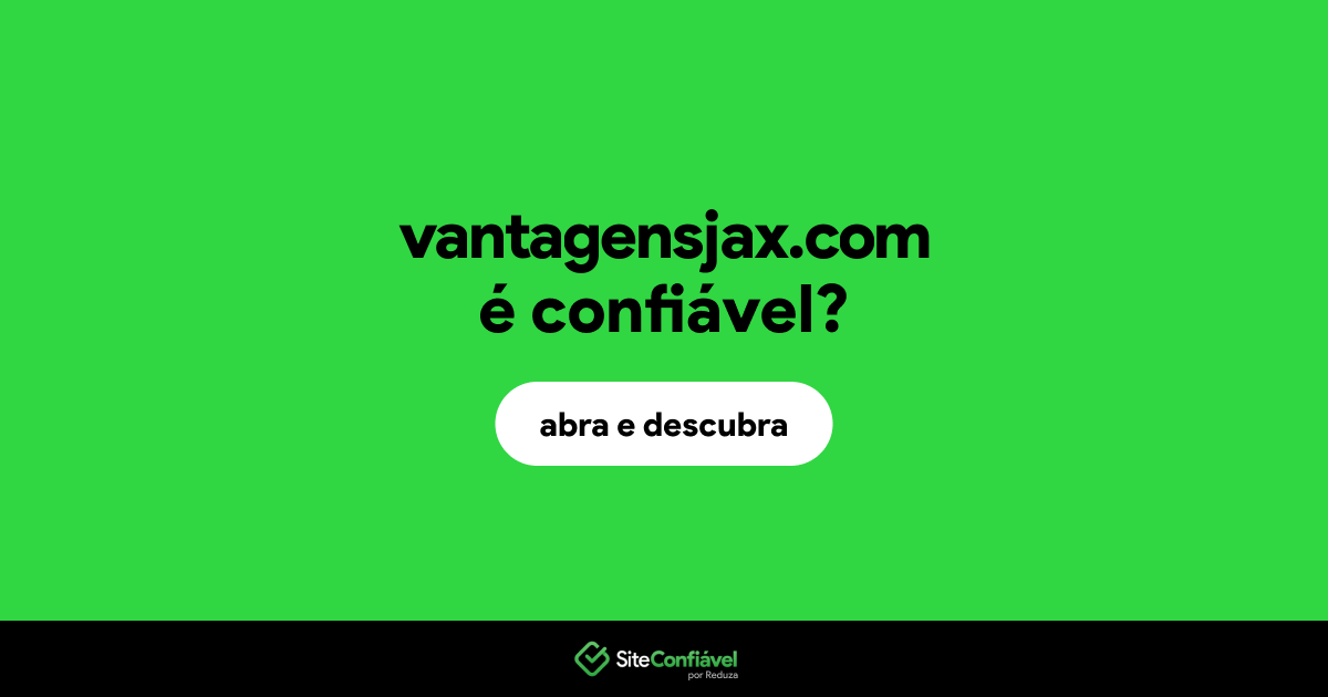 O site vantagensjax.com é confiável?
