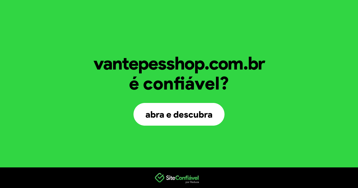 O site vantepesshop.com.br é confiável?