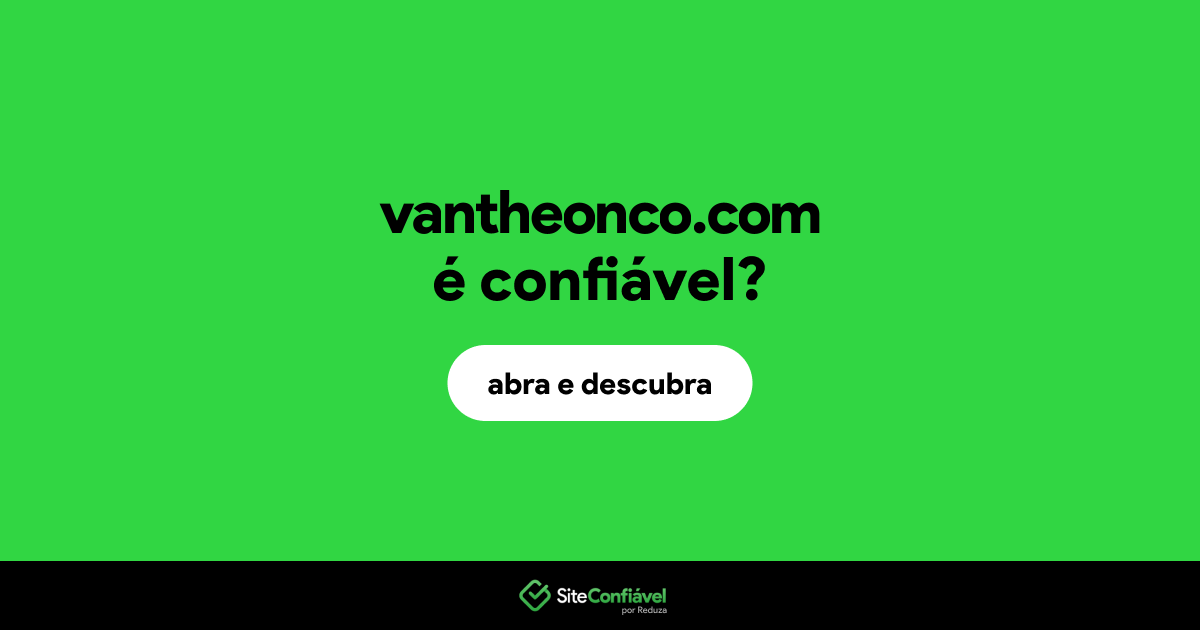 O site vantheonco.com é confiável?