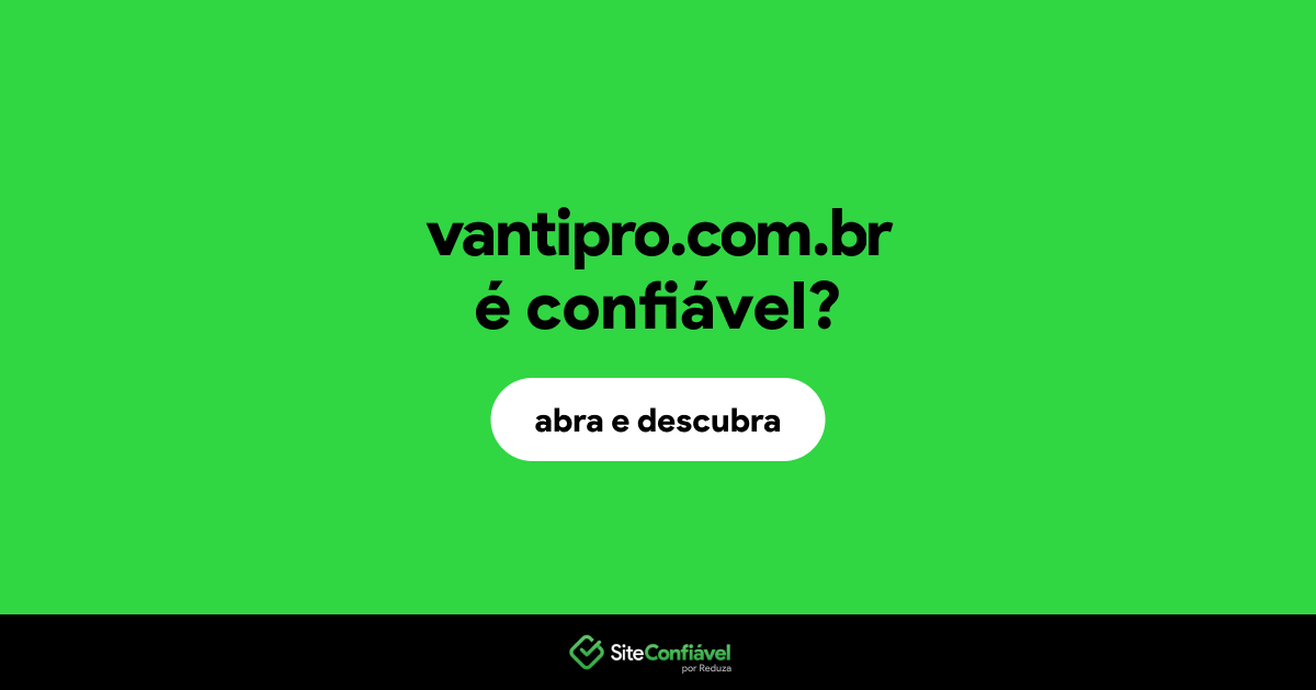 O site vantipro.com.br é confiável?