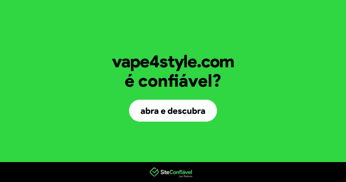 O site vape4style.com é confiável?