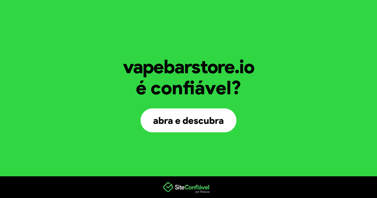 O site vapebarstore.io é confiável?