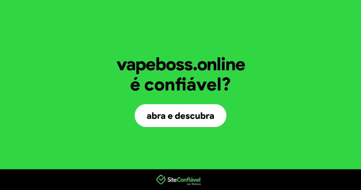 O site vapeboss.online é confiável?