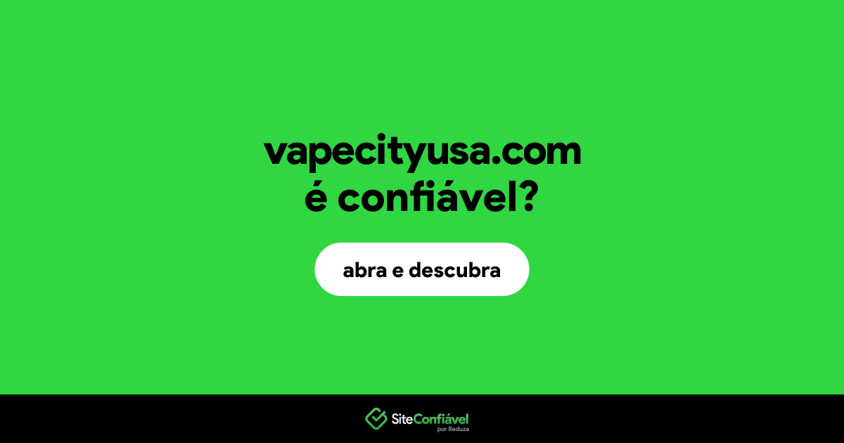 O site vapecityusa.com é confiável?