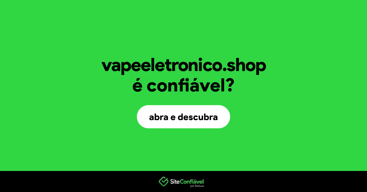 O site vapeeletronico.shop é confiável?
