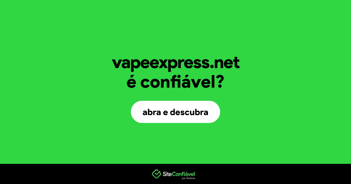 O site vapeexpress.net é confiável?