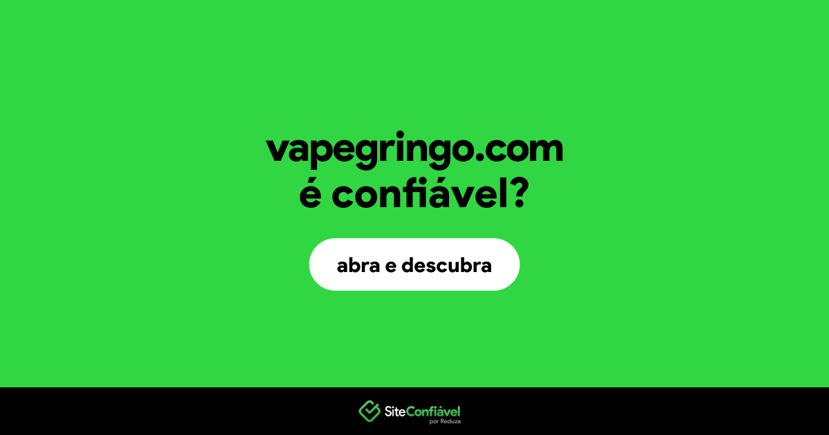 O site vapegringo.com é confiável?