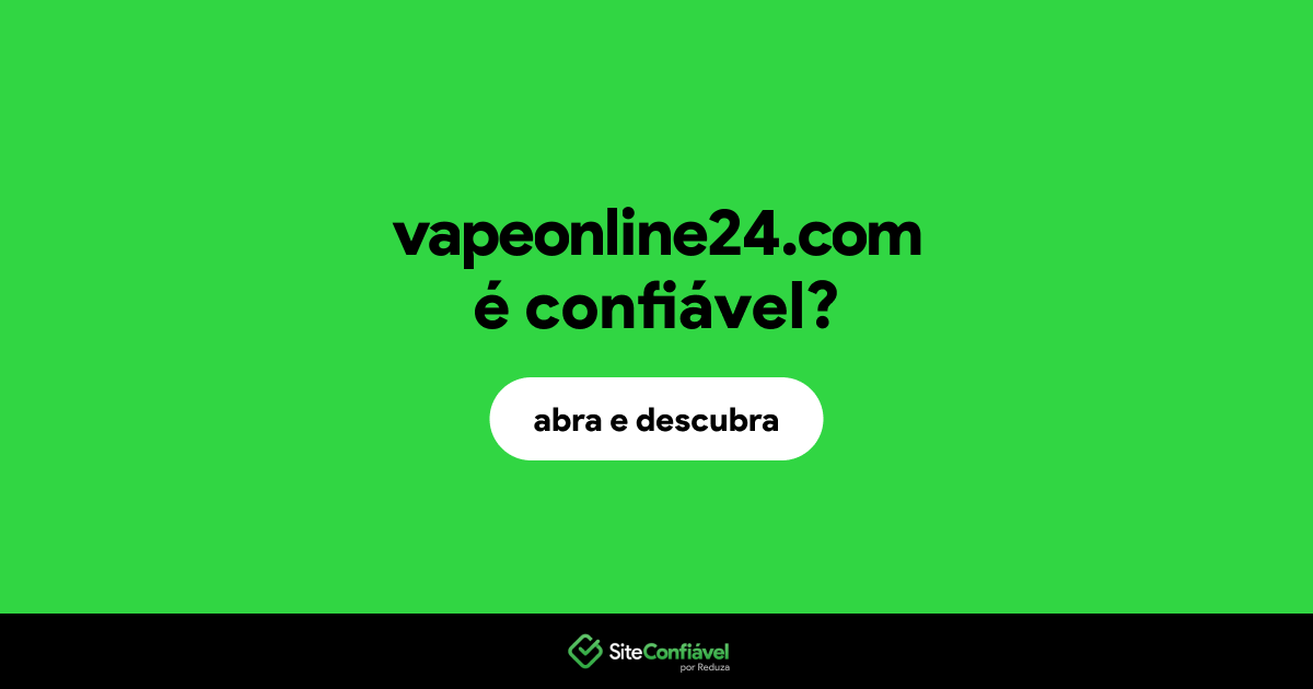 O site vapeonline24.com é confiável?
