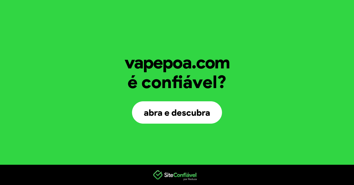 O site vapepoa.com é confiável?