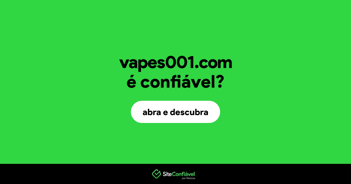 O site vapes001.com é confiável?