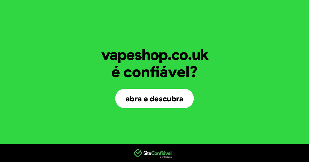 O site vapeshop.co.uk é confiável?